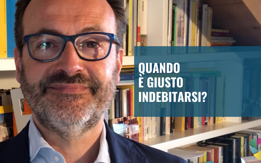 Quando è giusto indebitarsi