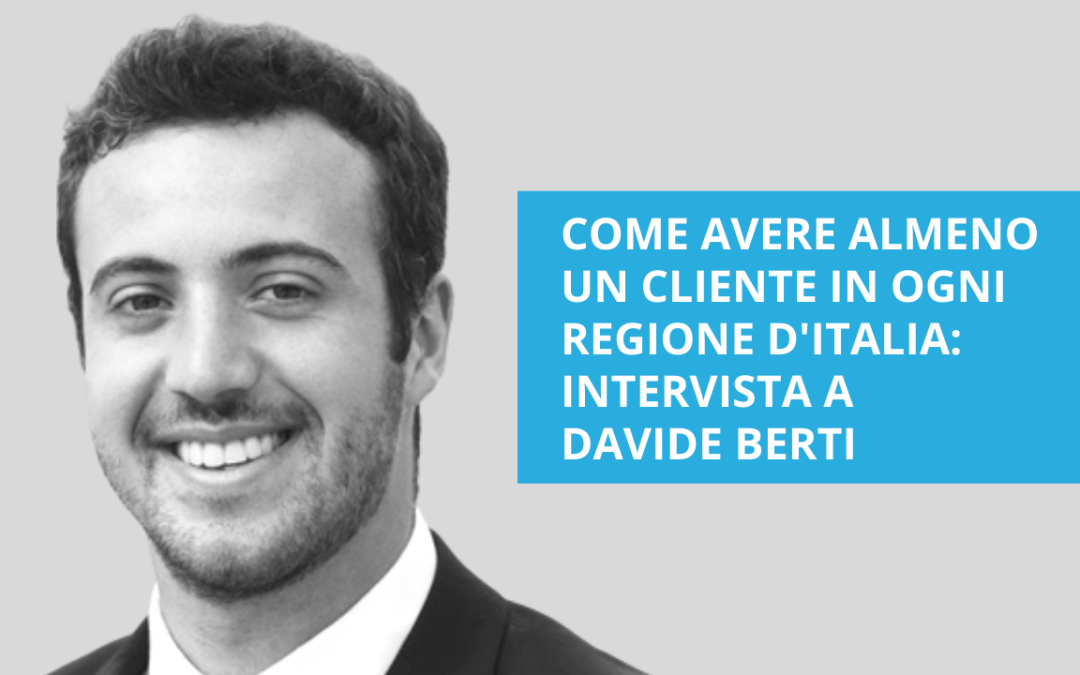 Come avere almeno un cliente in ogni regione d’Italia – intervista a Davide Berti
